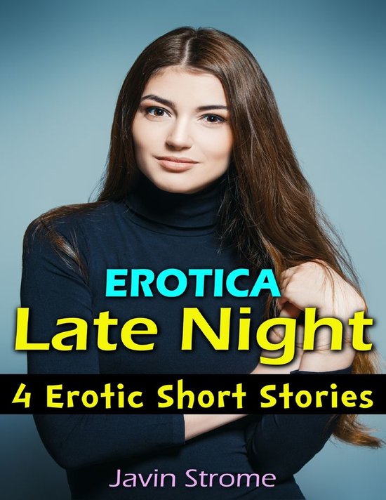 Erotica Late Night 4 Erotic Short Stories Ebook Javin Strome 9781387906468 Boeken 