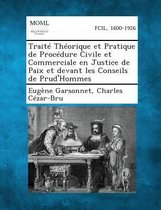 Traite Theorique Et Pratique de Procedure Civile Et Commerciale En Justice de Paix Et Devant Les Conseils de Prud'hommes