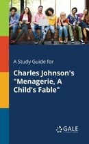 A Study Guide for Charles Johnson's Menagerie, a Child's Fable