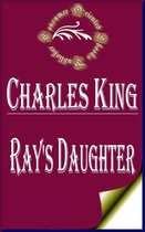 Charles King Books - Ray's Daughter: A Story of Manila