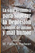 La Guia Definitiva Para Superar La Depresion, Cambios de Animo Y Mal Humor