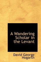 A Wandering Scholar in the Levant