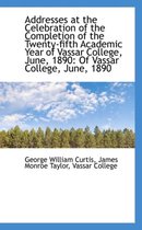 Addresses at the Celebration of the Completion of the Twenty-Fifth Academic Year of Vassar College,