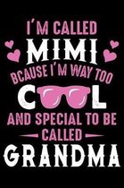 I'm Called Mimi Bcause i'm way to Cool and special to be called grandpa