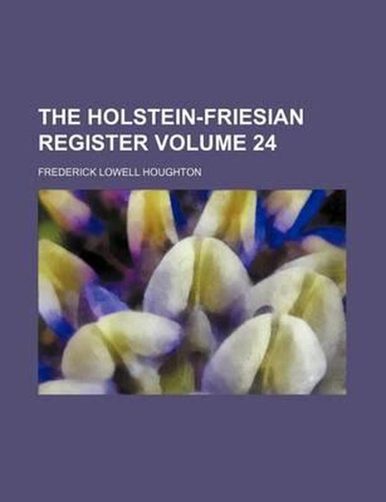 The HolsteinFriesian Register Volume 24, Frederick Lowell Houghton