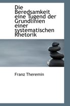 Die Beredsamkeit Eine Tugend Der Grundlinien Einer Systematischen Rhetorik