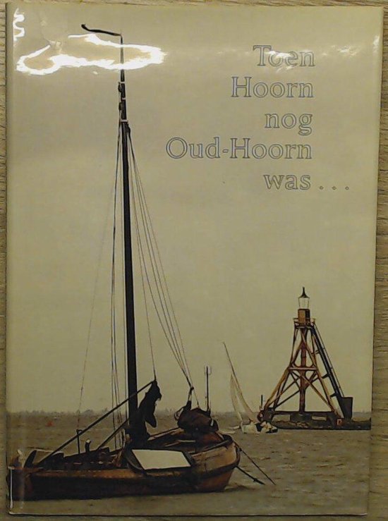 9789070022198 - Toen hoorn nog oud-hoorn was
