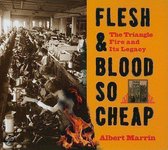 Flesh & Blood So Cheap: The Triangle Fire And Its Legacy