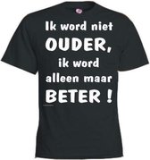 Benza T-Shirt Ik word niet ouder alleen maar beter ! - Leuk/Grappig/Mooi/Funny - Zwart/Maat XL