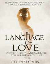 The Language of Love - Powerful Body Language to Attract the Opposite Sex