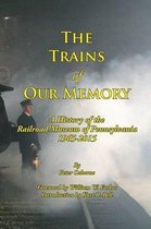The Trains of Our Memory