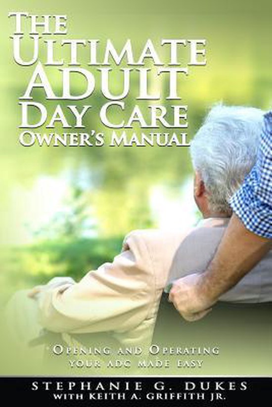 The Ultimate Adult Day Care Owner's Manual - cover