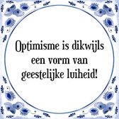 Tegeltje met Spreuk (Tegeltjeswijsheid): Optimisme is dikwijls een vorm van geestelijke luiheid! + Kado verpakking & Plakhanger