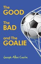 The Good The Bad and The Goalie