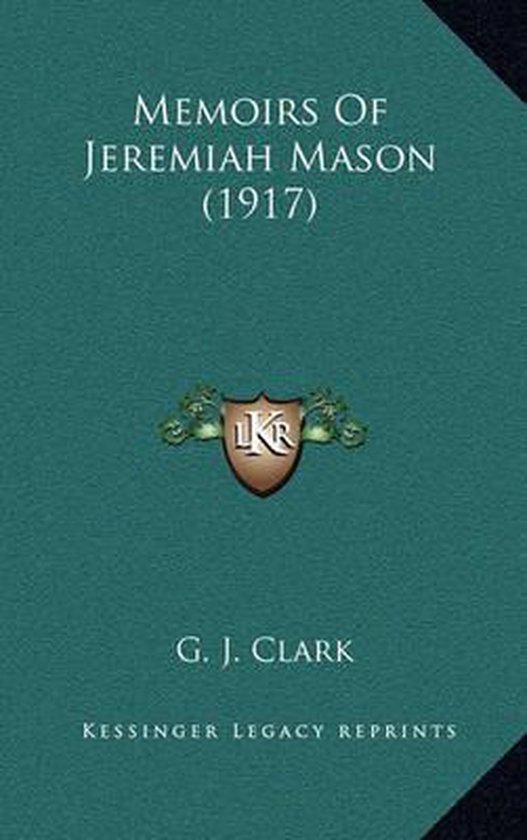 Memoirs of Jeremiah Mason (1917), G. J. Clark 9781164451945 Boeken