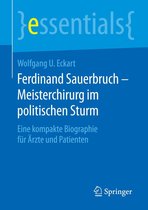 essentials - Ferdinand Sauerbruch – Meisterchirurg im politischen Sturm