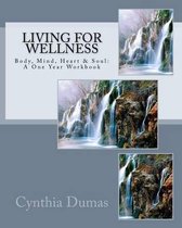 Living for Wellness: Body, Mind, Heart & Soul