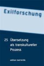 Exilforschung 25/2007. Übersetzung als transkultureller Prozess