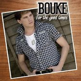 Bouke - For The Good Times
