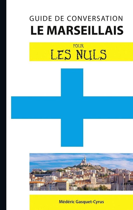 Guide de conversation pour les nuls - Le marseillais - Guide ... - cover