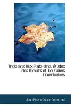 Trois ANS Aux Etats-Unis, Etudes Des M Urs Et Coutumes Americaines