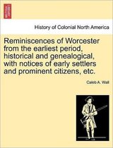 Reminiscences of Worcester from the Earliest Period, Historical and Genealogical, with Notices of Early Settlers and Prominent Citizens, Etc.