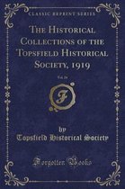 The Historical Collections of the Topsfield Historical Society, 1919, Vol. 24 (Classic Reprint)