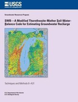 Swb?a Modified Thornthwaite-Mather Soil-Water-Balance Code for Estimating Groundwater Recharge