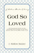 J. Sidlow Baxter Library - God So Loved
