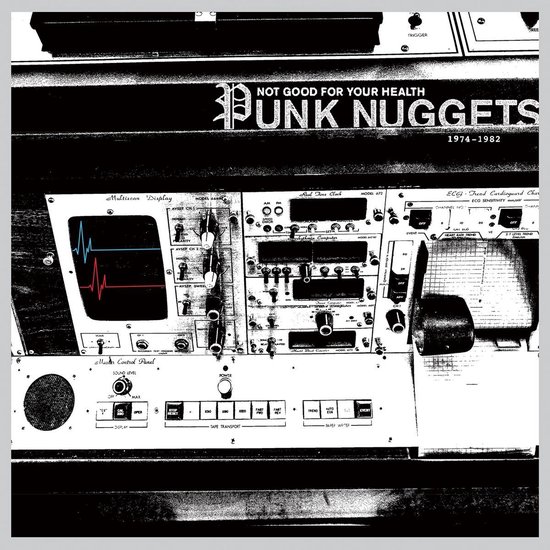 Not Good For Your Health: Punk Nuggets 1972-1984