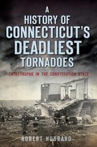 Disaster - A History of Connecticut's Deadliest Tornadoes