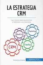 Gestión y Marketing - La estrategia CRM