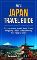 JB's Travel Guides - Japan Travel Guide: Top Attractions, Hotels, Food Places, Shopping Streets, and Everything You Need to Know