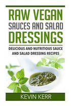 Raw Vegan Sauces and Salad Dressings