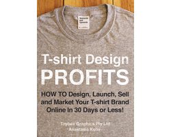 T-shirt Design Profits - How To Design, Launch, Sell and Market your T-shirt Brand Online In 30 Days or Less!