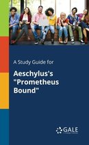 A Study Guide for Aeschylus's Prometheus Bound