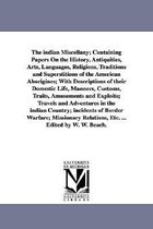 The indian Miscellany; Containing Papers On the History, Antiquities, Arts, Languages, Religions, Traditions and Superstitions of the American Aborigi