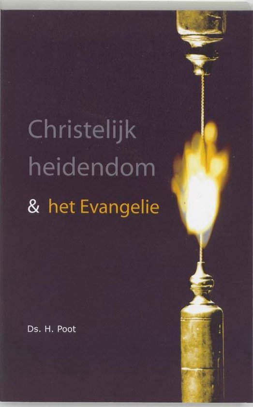 Christelijk heidendom & het Evangelie - H. Poot | 