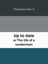 Up to date or The life of a lumberman