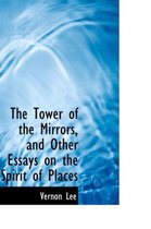 The Tower of the Mirrors, and Other Essays on the Spirit of Places