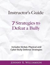 Instructor Guide 7 Strategies to Defeat a Bully
