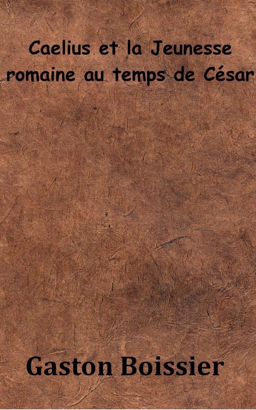 Cælius et la Jeunesse romaine au temps de César - cover