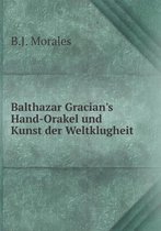 Balthazar Gracian's Hand-Orakel und Kunst der Weltklugheit