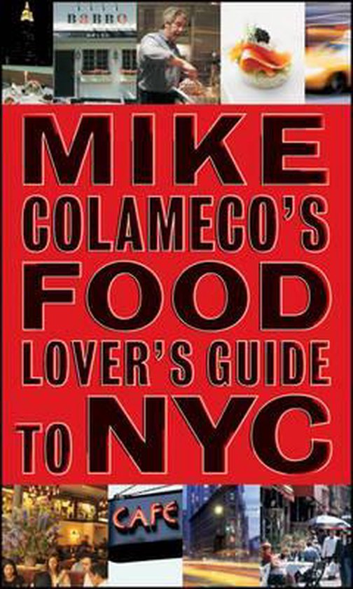 Mike Colameco's Food Lover's Guide to New York City - cover
