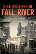 Disaster - Historic Fires of Fall River