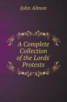 A Complete Collection of the Lords' Protests