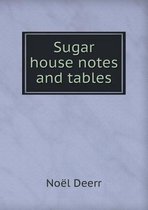 Sugar House Notes and Tables