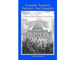 Economic Vampires Parasites and Cannibals