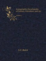 Iconographic Encyclopedia of Science, Literature, and Art Volume 1