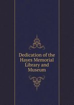 Dedication of the Hayes Memorial Library and Museum